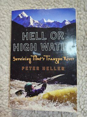 Hell Or High Water Peter Heller Paperback 2004 Travel Adventure Kayaking Tibet